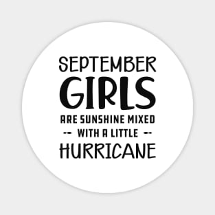 September Girl - September girls are sunshine mixed with a little hurricane Magnet